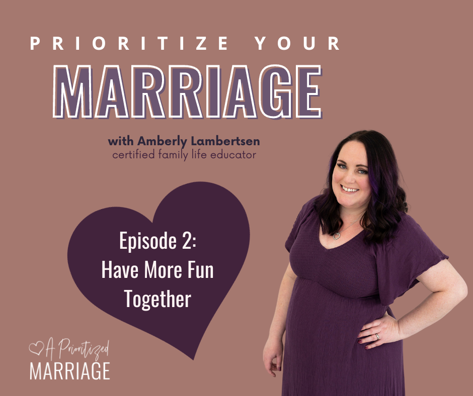 {podcast} Episode 2 Have More Fun In Your Marriage A Prioritized